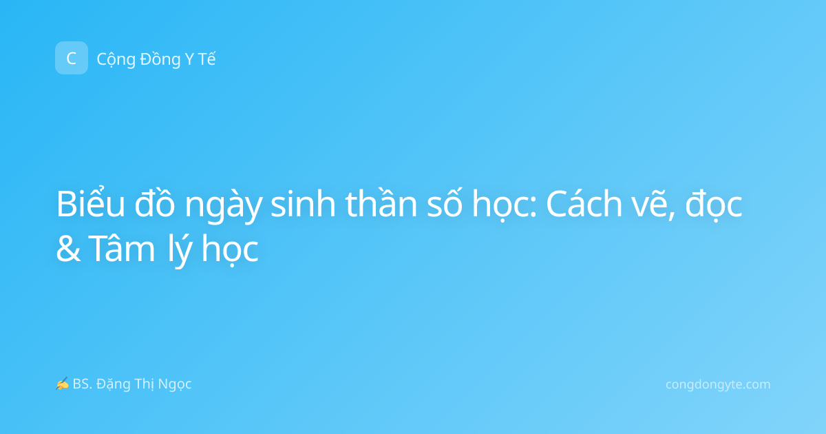 Biểu đồ ngày sinh thần số học: Cách vẽ, đọc & Tâm lý học