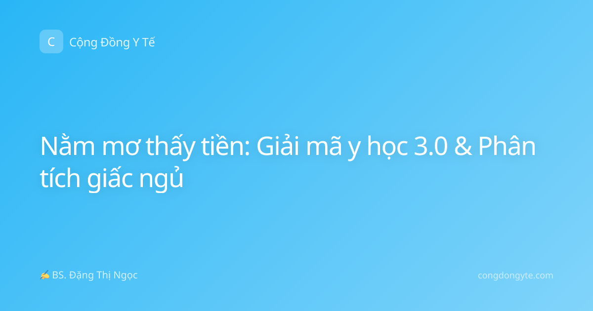 Nằm mơ thấy tiền: Giải mã y học 3.0 & Phân tích giấc ngủ