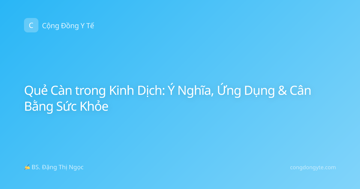 Quẻ Càn trong Kinh Dịch: Ý Nghĩa, Ứng Dụng & Cân Bằng Sức Khỏe